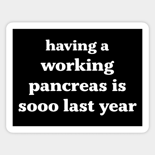 Having a Working Pancreas is so Last Year Sticker by DiabadassDesigns